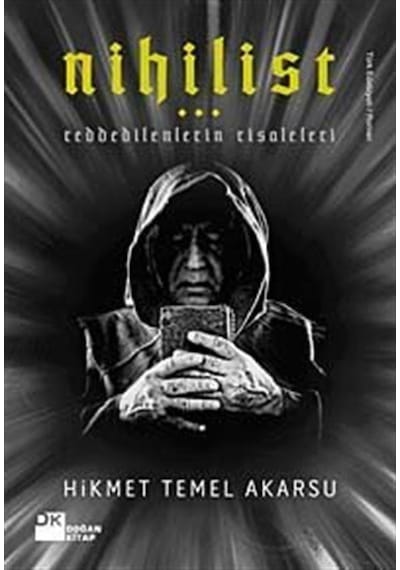 Nihilist - Reddedilenlerin Risaleleri - Hikmet Temel Akarsu - Doğan Kitap