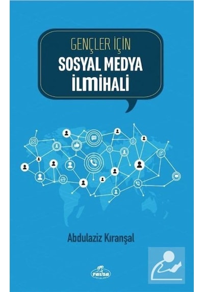 Gençler İçin Sosyal Medya İlmihali - Abdülaziz Kıranşal - Ravza Yayınları
