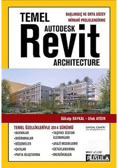 Temel Autodesk Revit Architecture - Gökalp Baykal -  Ufuk Aydın - Pusula Yayıncılık
