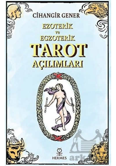 Ezoterik ve Egzoterik Tarot Açılımları - Cihangir Gener - Hermes Yayınları