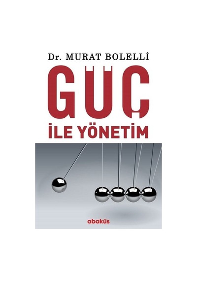 Güç ile Yönetim - Murat Bolelli - Abaküs Kitap
