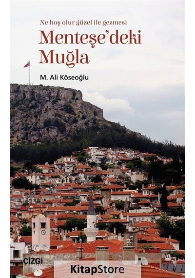 Menteşe'deki Muğla-Muğla'yı Anlama Denemeleri - M. Ali Köseoğlu - Çizgi Kitabevi