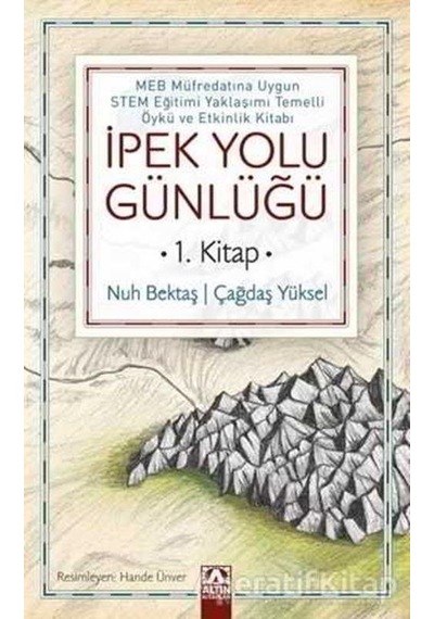 İpek Yolu Günlüğü 1.Kitap - Nuh Bektaş -  Çağdaş Yüksel - Altın Kitaplar