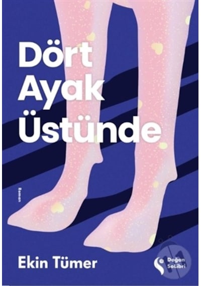 Dört Ayak Üstünde - Ekin Tümer - Doğan Solibri