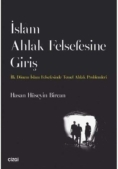 İslam Ahlak Felsefesine Giriş  - Hasan Hüseyin Bircan  - Çizgi Kitabevi