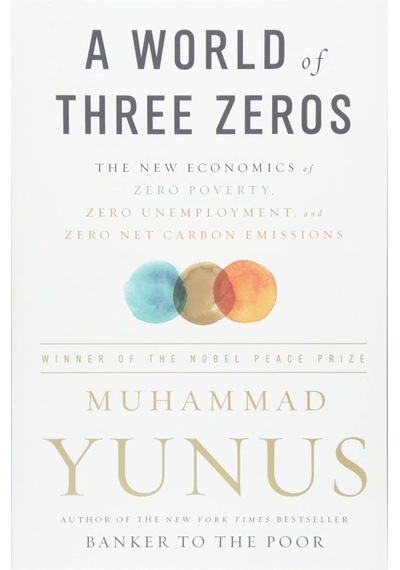 A World Of Three Zeros: The New Economics Of Zero Poverty, Zero Unemployment, And Zero Net Carbon Emissions