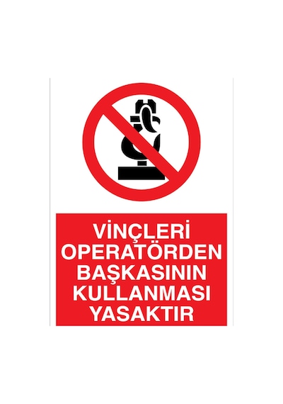 Vinçleri Operatörden Başkasının Kullanması Yasaktır Uyarı Tabelası - 20x30 Foreks - V12