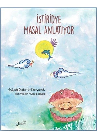 İstiridye Masal Anlatıyor - Gülşah Özdemir Koryürek - Sıfırdan Yayınları