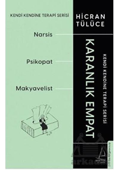 Karanlık Empat: Narsist-  Psikopat - Makyavelist - Kendi Kendine Terapi Serisi - Hicran Tülüce - Destek Yayınları