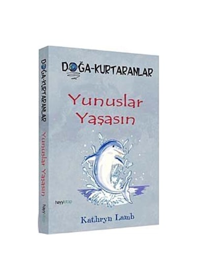 Doğa Kurtaranlar - Yunuslar Yaşasın - Kathryn Lamb - Hayykitap