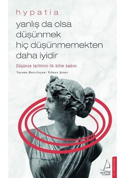 Yanlış da Olsa Düşünmek Hiç Düşünmemekten Daha İyidir - Yılmaz Şener - Destek Yayınları