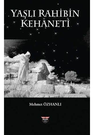 Yaşlı Rahibin Kehaneti / Mehmet Özhanlı