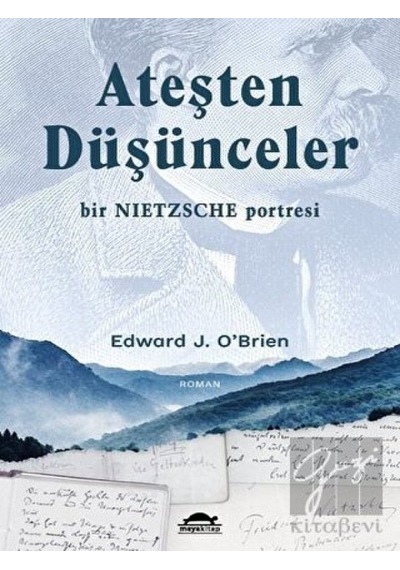 Ateşten Düşünceler - Bir Nietzsche Portresi - Edward J. O’Brien - Maya Kitap