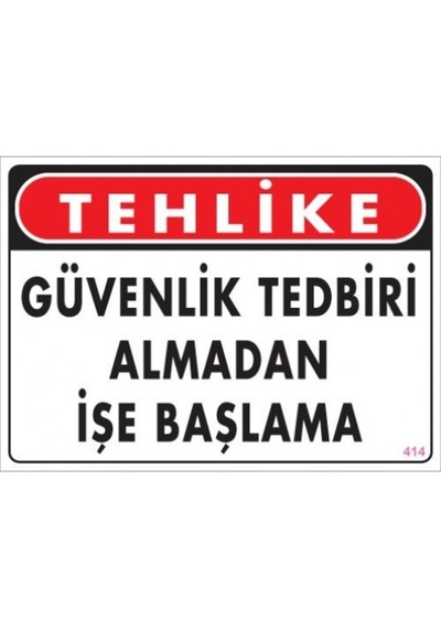 Pvc Levha Quot;Tehlike Güvenlik Tedbiri Almadan Işe Başlamaquot;