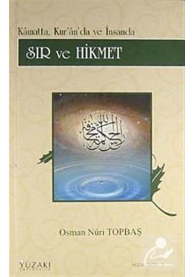 Sır ve Hikmet 1 - Kainat'ta Kur'an'da ve İnsanda - Osman Nuri Topbaş - Yüzakı Yayıncılık