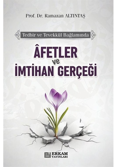 Afetler Ve İmtihan Gerçeği / Ramazan Altıntaş