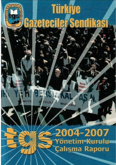 Türkiye Gazeticiler Sendikası 2004 - 2007 Yönetim Kurulu Çalışma Raporu