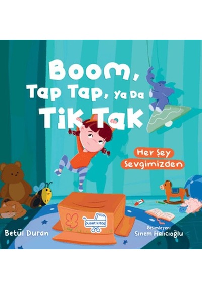 Boom Tap Tap Ya Da Tik Tak Her Şey Sevgimizden Pencereli - Kyut-761655