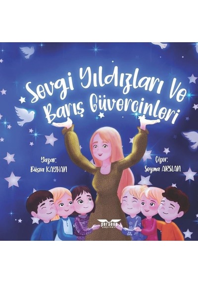 Sevgi Yıldızları ve Barış Güvercinleri - Büşra Kayhan - Perseus Yayınevi