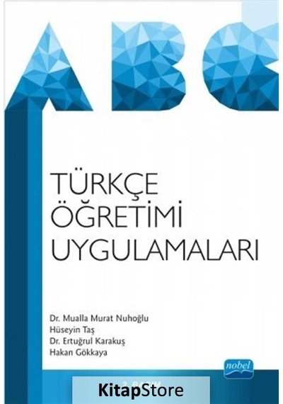 Türkçe Öğretimi Uygulamaları - Hakan Gökkaya -  Mualla Murat Nuhoğlu - Nobel Akademik Yayıncılık