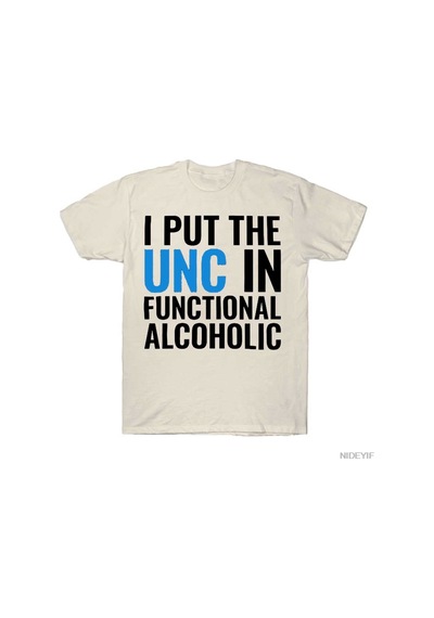 Flood Of Style I Put The Unc In Functional Alcoholic College Party Humor Tişörtü Erkekler Ve Kadınlar İçin % Bej