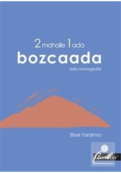 2 Mahalle 1 Ada Bozcaada Ada Monografisi / Sibel Yardımcı