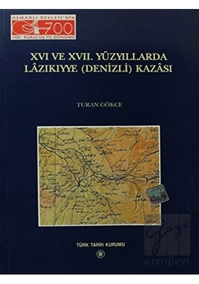 16. ve 17. Yüzyıllarda Lazıkıyye (Denizli) Kazası -  Türk Tarih Kurumu Yayınları
