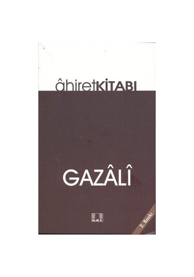 Ahiret Kitabı  - İmam Gazali  - İlke Yayıncılık