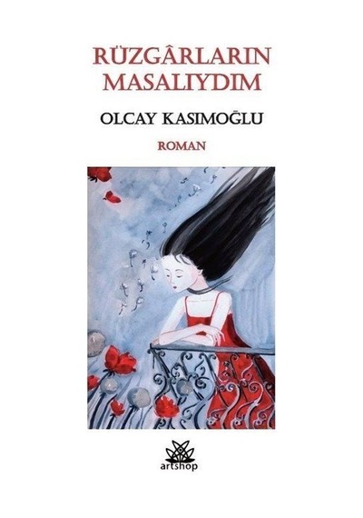 Rüzgarların Masalıydım - Olcay Kasımoğlu - Artshop Yayıncılık