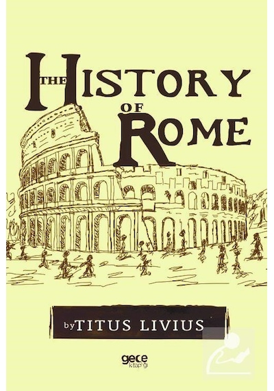 The History of Rome - Titus Livius - Gece Kitaplığı