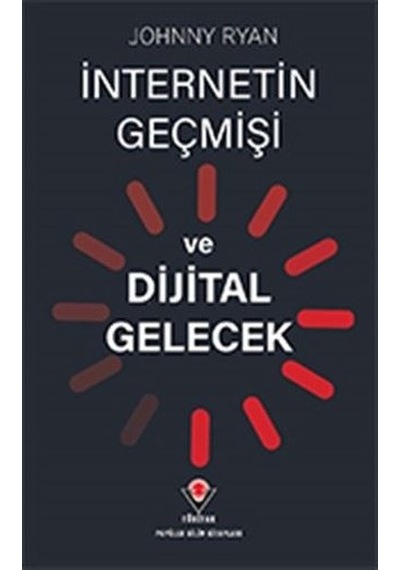 Internetin Geçmişi ve Dijital Gelecek
