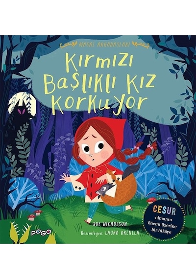 Kırmızı Başlıklı Kız Korkuyor - Masal Arkadaşları - Sue Nicholson - Pogo