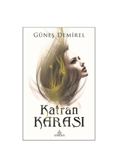 Katran Karası - Ciltsiz - Güneş Demirel - Ephesus Yayınları