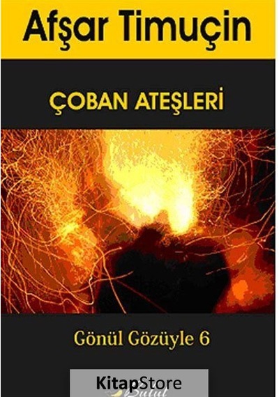 Gönül Gözüyle 6 - Çoban Ateşleri - Afşar Timuçin - Bulut Yayınları