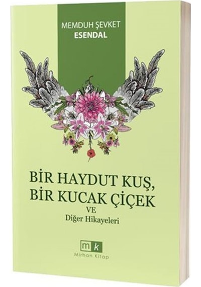 Haydut Kuş Bir Kucak Çiçek ve Diğer Hikayeleri - Memduh Şevket Esendal - MK Mirhan Kitap