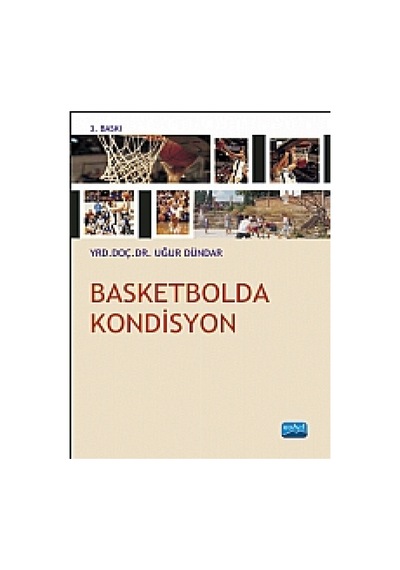 Basketbolda Kondisyon - Yrd. Doç. Dr. Uğur Dündar - Nobel Akademik Yayıncılık
