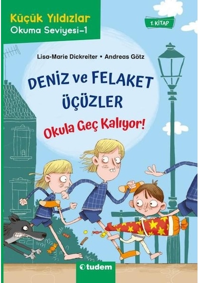 Deniz ve Felaket Üçüzler: Okula Geç Kalıyor! Küçük Yıldızlar Okuma Seviyesi - 1 - Andreas Götz - Tudem Yayınları