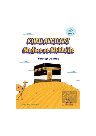 Koku Avcıları Medine ve Mekke'de - Zeynep Odabaş - Mecaz Çocuk