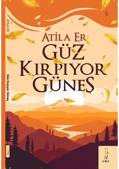 Güz Kırpıyor Güneş - Atila Er - ŞYK Kitap