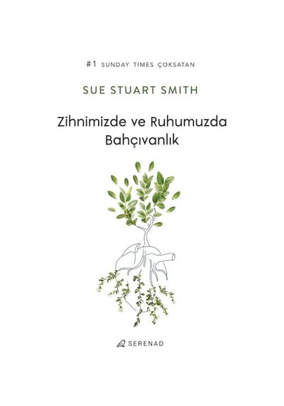 Zihnimizde ve Ruhumuzda Bahçıvanlık - Sue Stuart Smith - Serenad