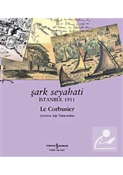 Şark Seyahati / Istanbul 1911 / Le Corbusier 9789944886062