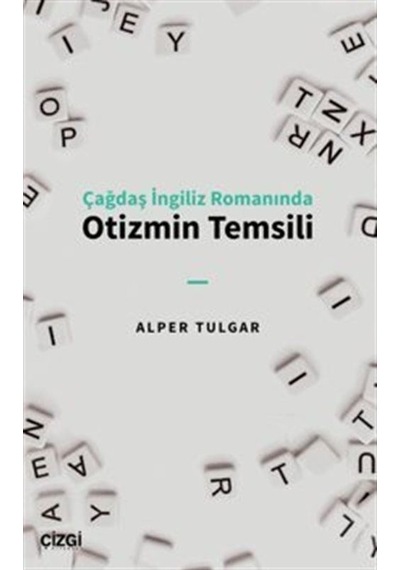 Otizmin Temsili - Çağdaş İngiliz Romanında - Alper Tulgar - Çizgi Kitabevi