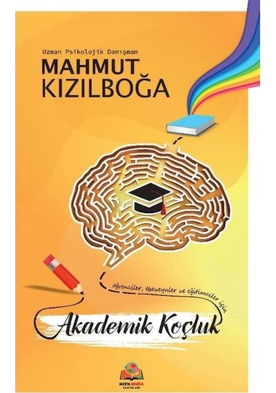 Akademik Koçluk - Öğrenciler Ebeveynler ve Eğitimciler İçin - Mahmut Kızılboğa - Kızılboğa Yayınları