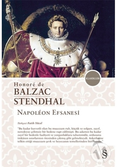 Napoleon Efsanesi - Honore de Balzac - Henri Beyle Stendhal - Everest Yayınları