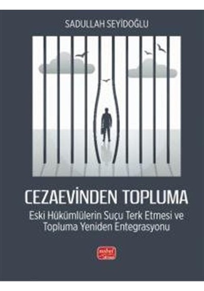 Cezaevinden Topluma: Eski Hükümlülerin Suçu Terk Etmesi Ve Top...