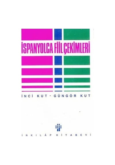 İspanyolca Fiil Çekimi - İnci Kut -  Güngör Kut - İnkılap Kitabevi