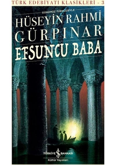 Efsuncu Baba - Türk Edebiyatı Klasikleri 3 - Hüseyin Rahmi Gürpınar - İş Bankası Kültür Yayınları