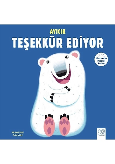 Ayıcık Teşekkür Ediyor-Merhaba Küçü - Michael Dahl - 1001 Çiçek