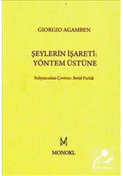 Şeylerin İşareti: Yöntem Üstüne - Giorgio Agamben - Monokl