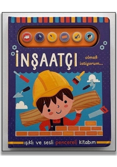 İnşaatçı Olmak İstiyorum / Işıklı Ve Sesli Pencereli Kitabım